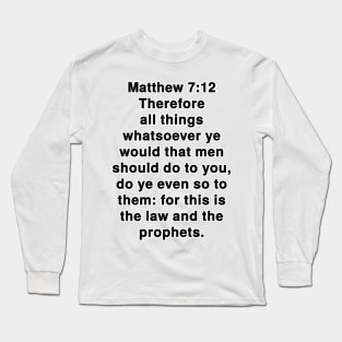 Matthew 7:12  King James Version (KJV) Bible Verse Typography Long Sleeve T-Shirt